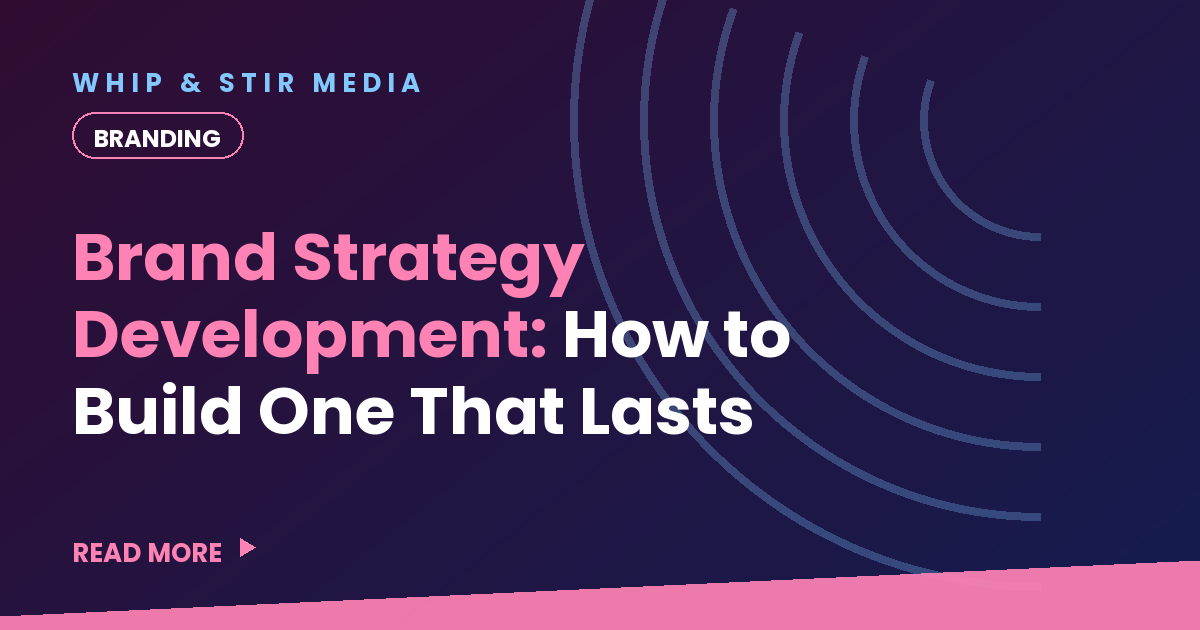 Brand Strategy Development: How to Build One That Lasts